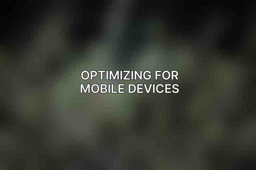 Optimizing for Mobile Devices