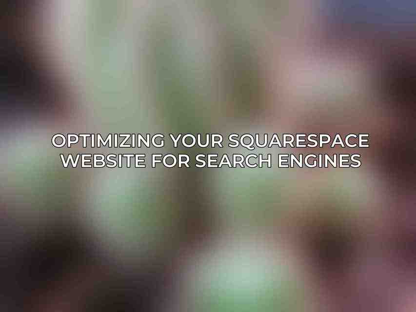 Optimizing Your Squarespace Website for Search Engines