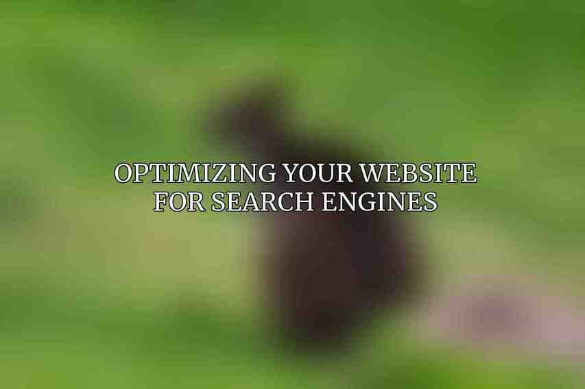 Optimizing Your Website for Search Engines