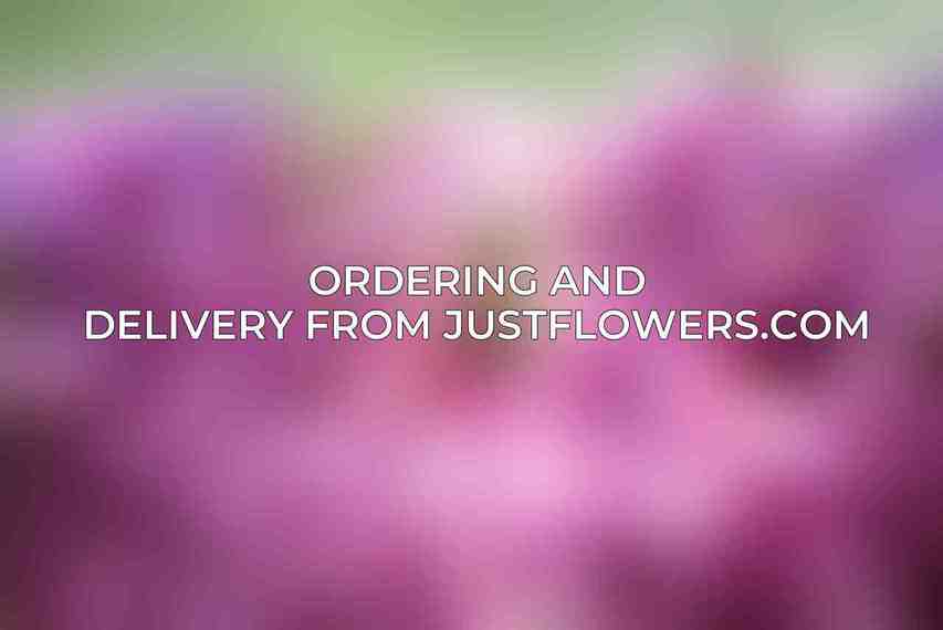 Ordering and Delivery from JustFlowers.com