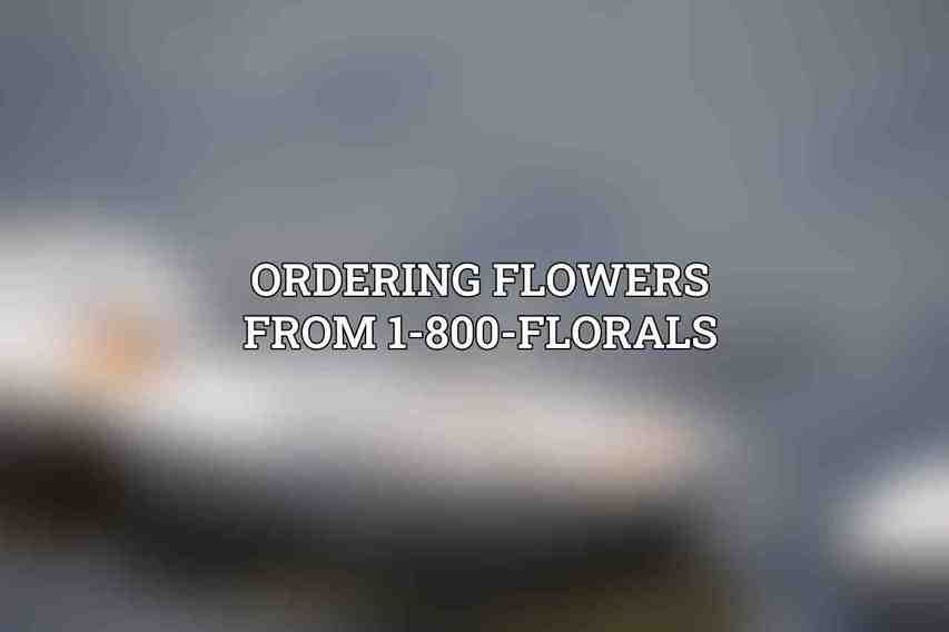 Ordering Flowers from 1-800-FLORALS