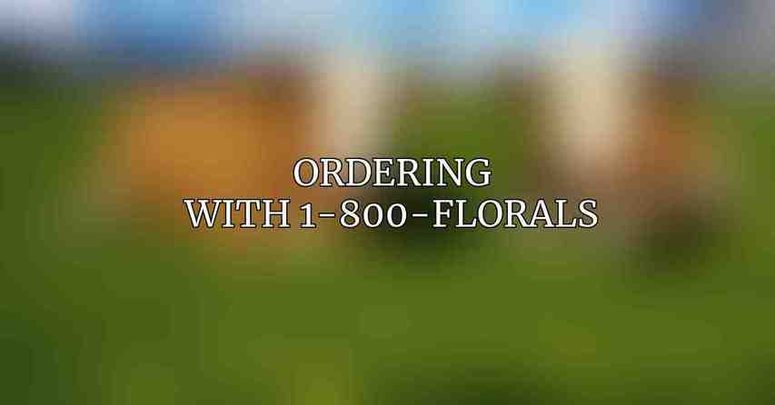 Ordering with 1-800-FLORALS