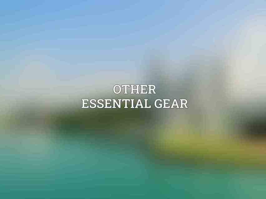 Other Essential Gear