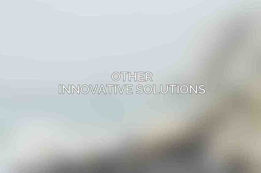 Other Innovative Solutions