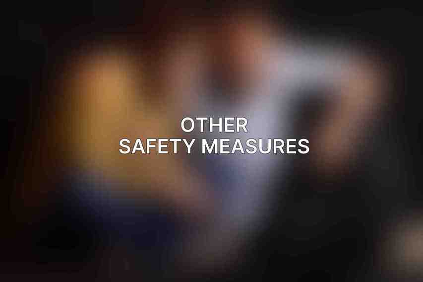 Other Safety Measures