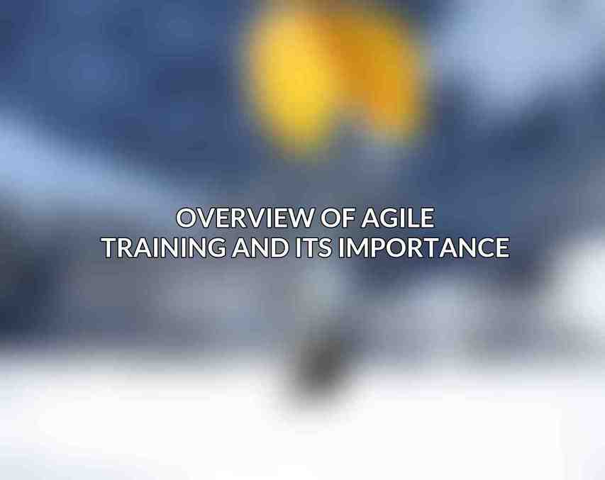 Overview of Agile Training and its Importance
