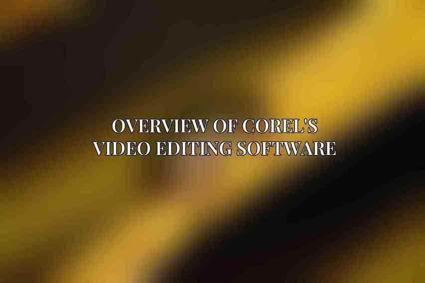 Overview of Corel's Video Editing Software