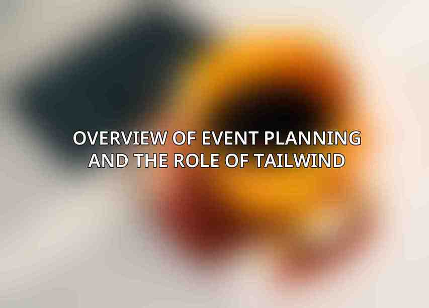 Overview of Event Planning and the Role of Tailwind