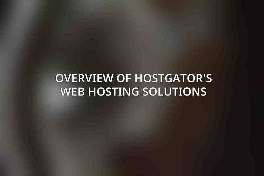 Overview of HostGator's Web Hosting Solutions