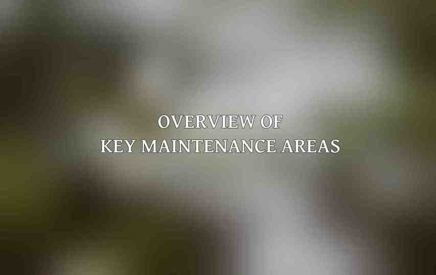 Overview of Key Maintenance Areas