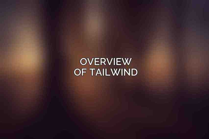 Overview of Tailwind
