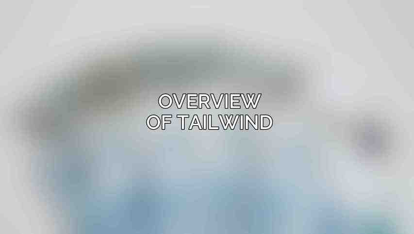 Overview of Tailwind