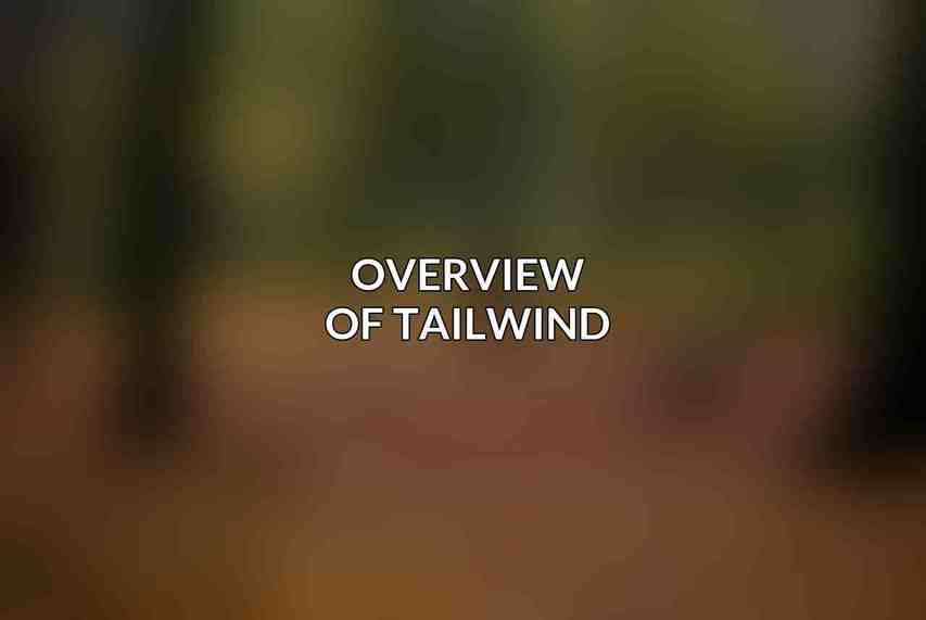 Overview of Tailwind: