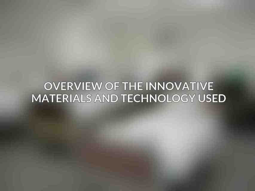 Overview of the innovative materials and technology used