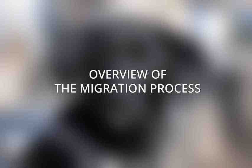 Overview of the Migration Process