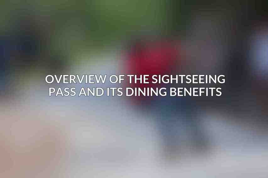 Overview of the Sightseeing Pass and its Dining Benefits
