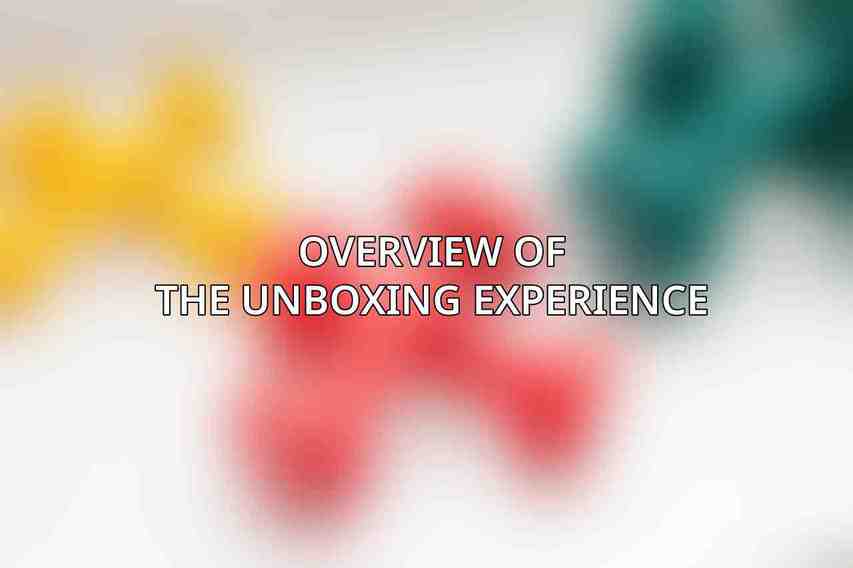 Overview of the Unboxing Experience
