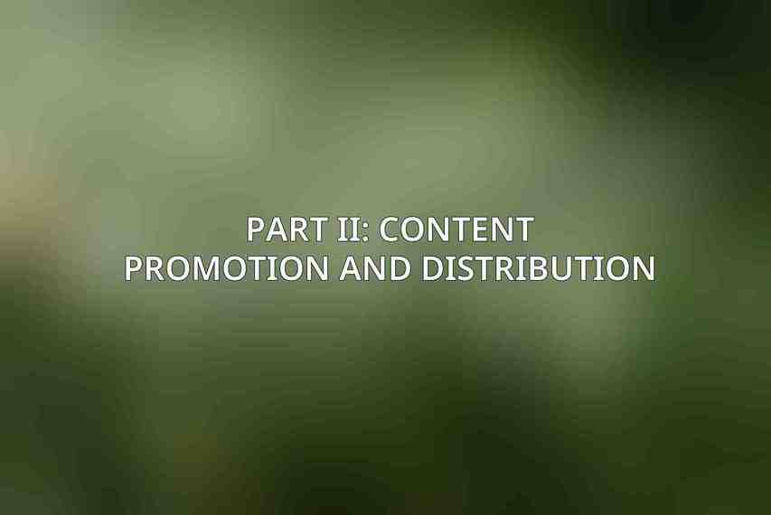 Part II: Content Promotion and Distribution