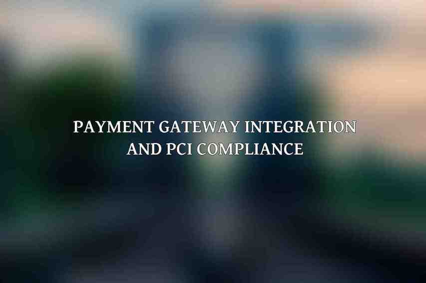 Payment Gateway Integration and PCI Compliance