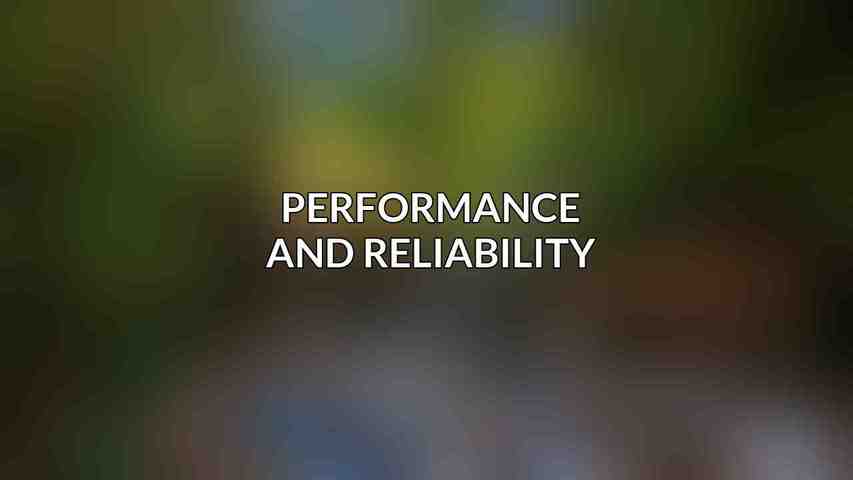 Performance and Reliability