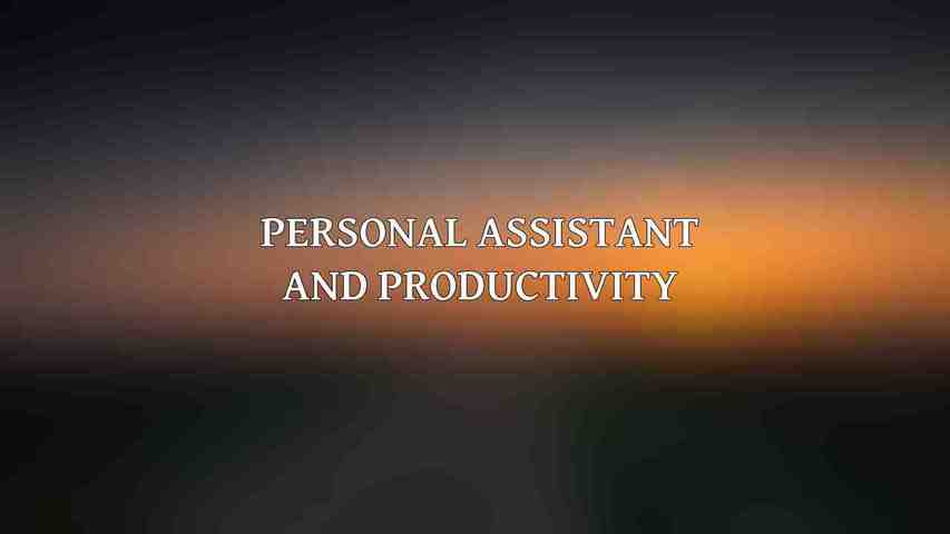 Personal Assistant and Productivity