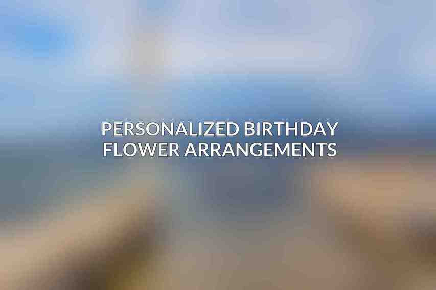 Personalized Birthday Flower Arrangements