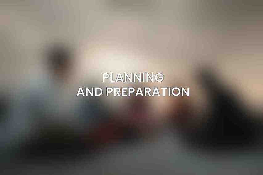 Planning and Preparation