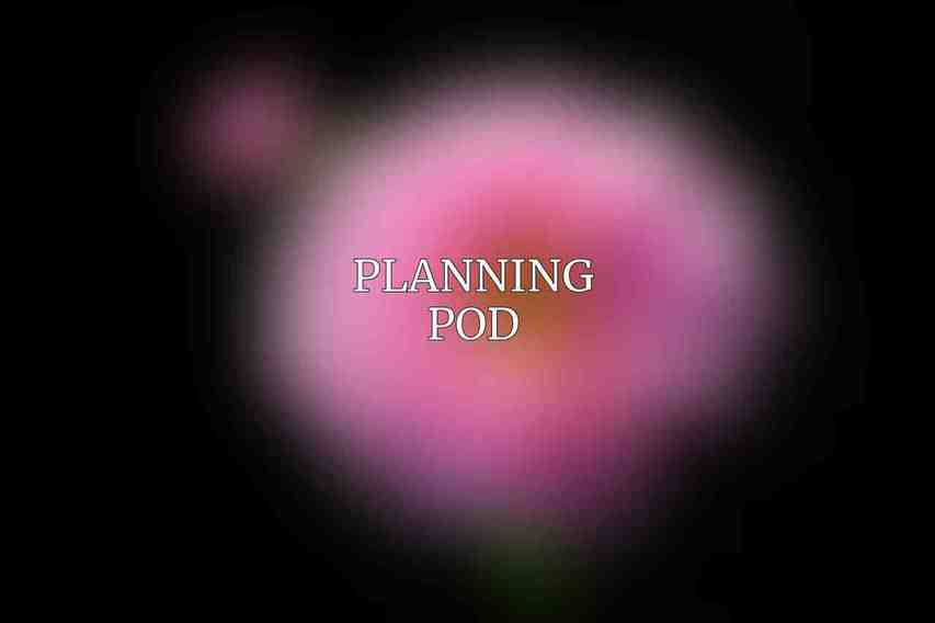 Planning Pod