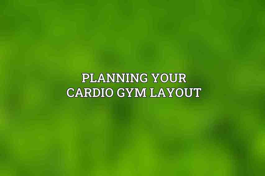Planning Your Cardio Gym Layout