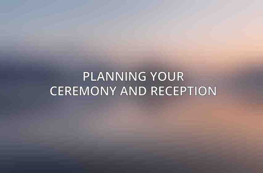 Planning Your Ceremony and Reception
