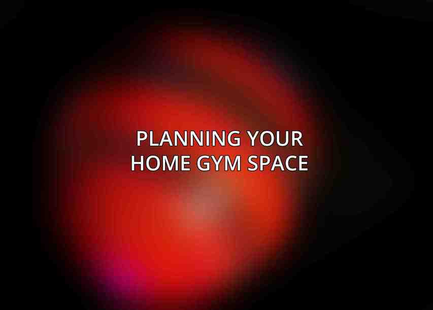 Planning Your Home Gym Space:
