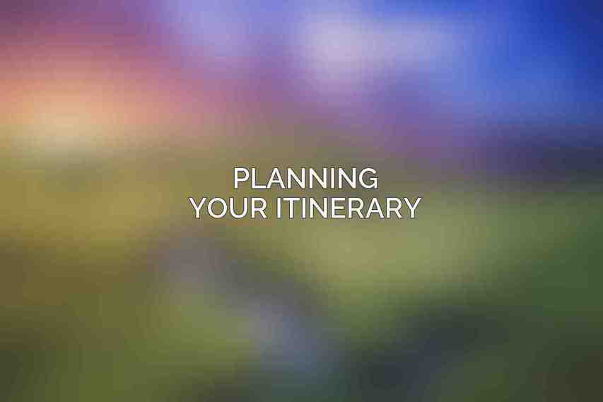 Planning Your Itinerary