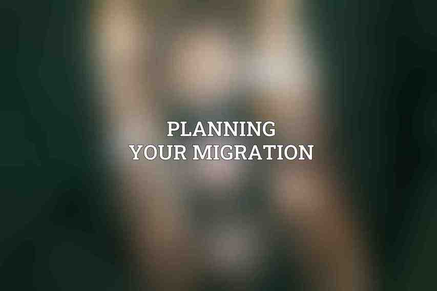 Planning Your Migration