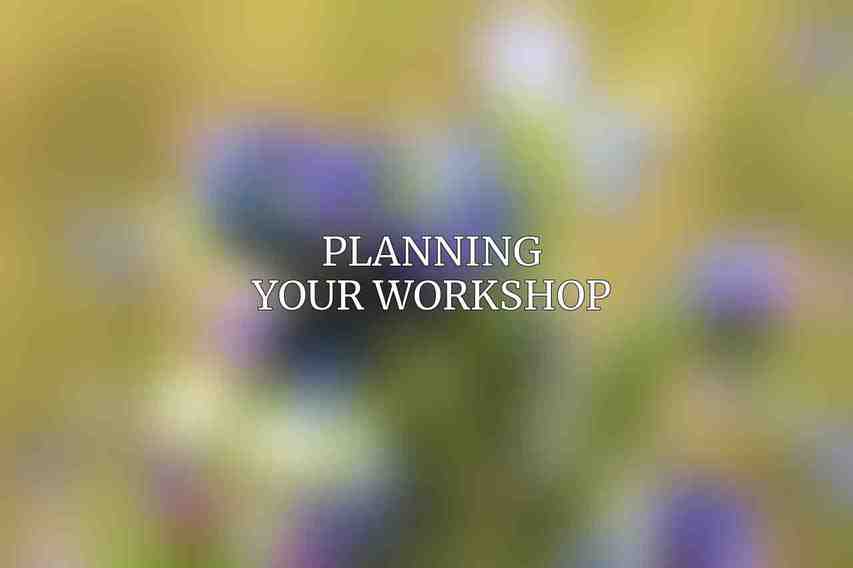 Planning Your Workshop