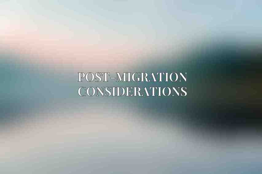 Post-Migration Considerations