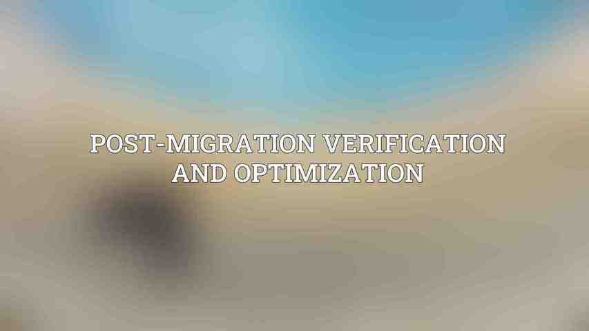 Post-Migration Verification and Optimization