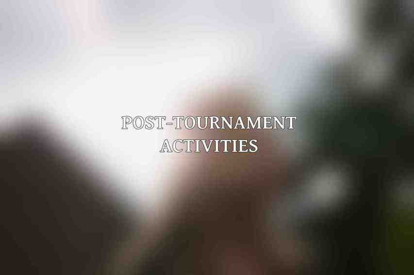 Post-Tournament Activities