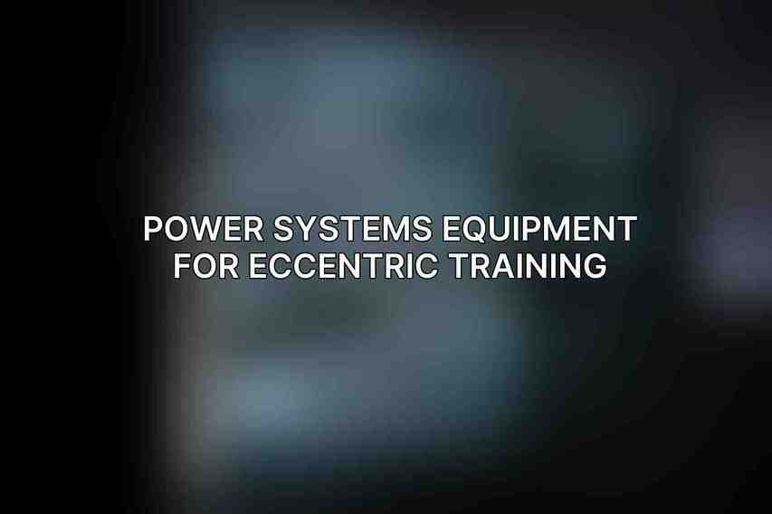 Power Systems Equipment for Eccentric Training