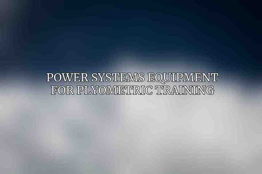 Power Systems Equipment for Plyometric Training