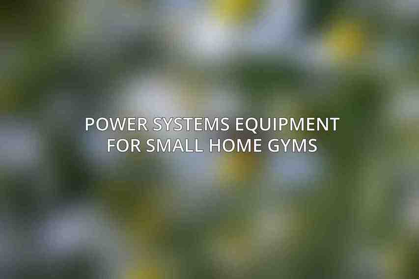 Power Systems Equipment for Small Home Gyms