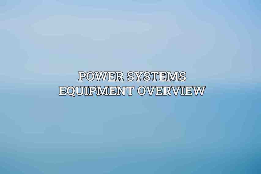 Power Systems Equipment Overview