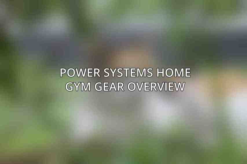 Power Systems Home Gym Gear Overview