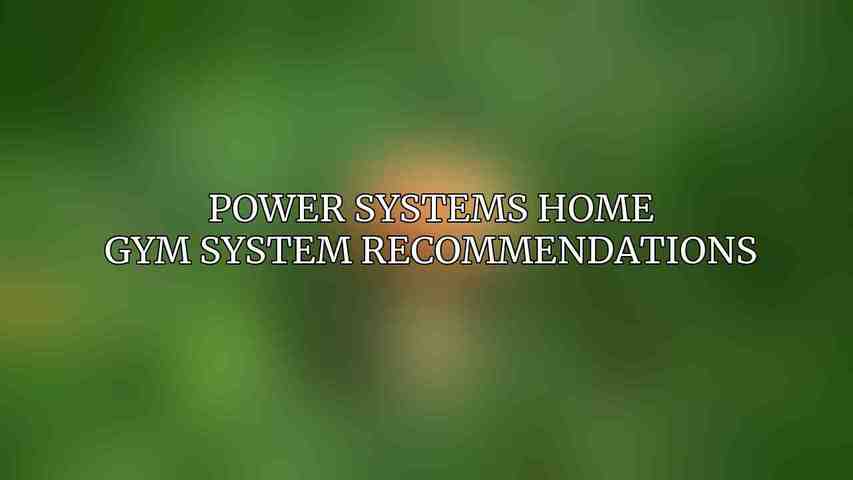 Power Systems Home Gym System Recommendations