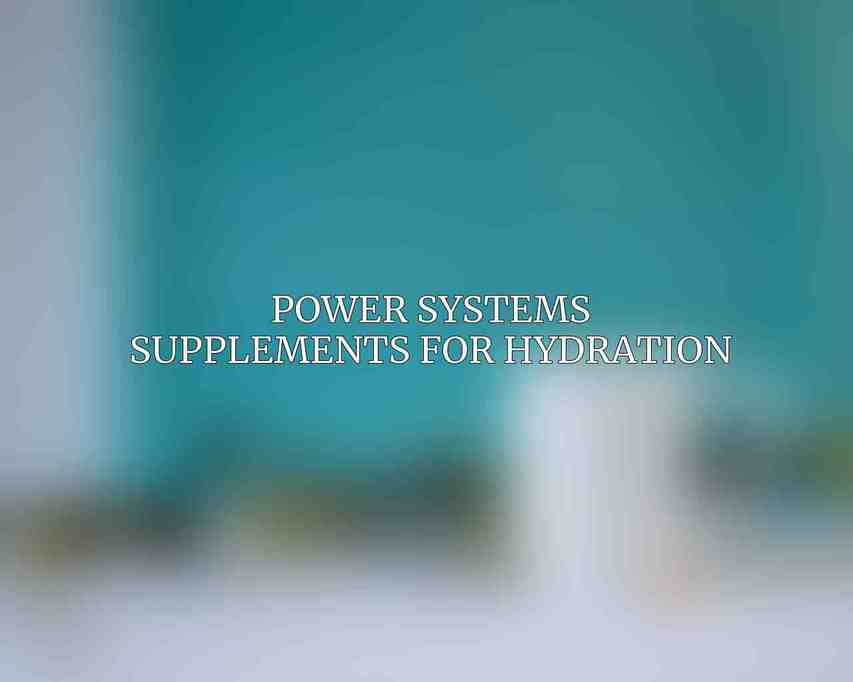Power Systems Supplements for Hydration