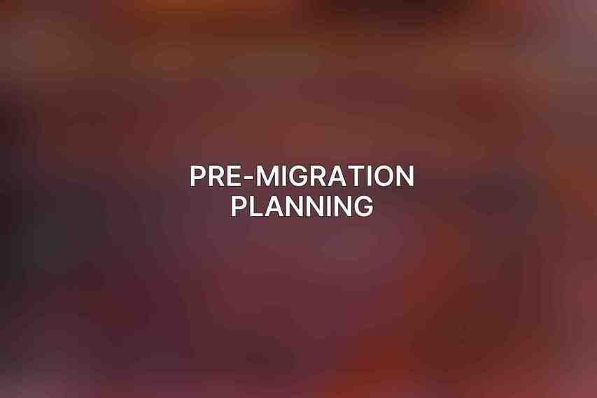 Pre-Migration Planning