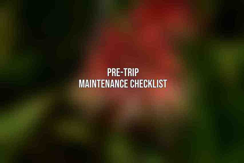 Pre-Trip Maintenance Checklist