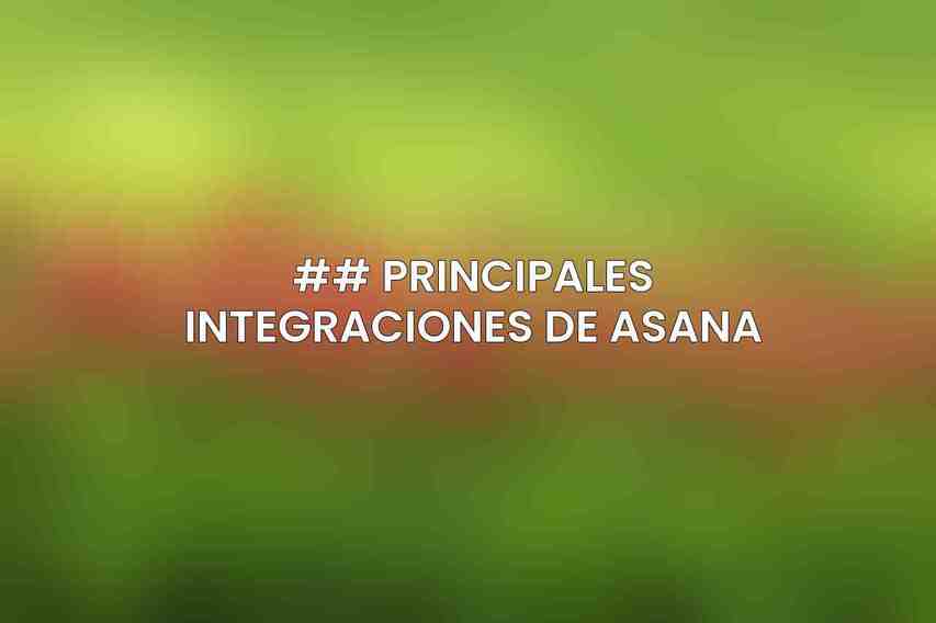 ## Principales Integraciones de Asana