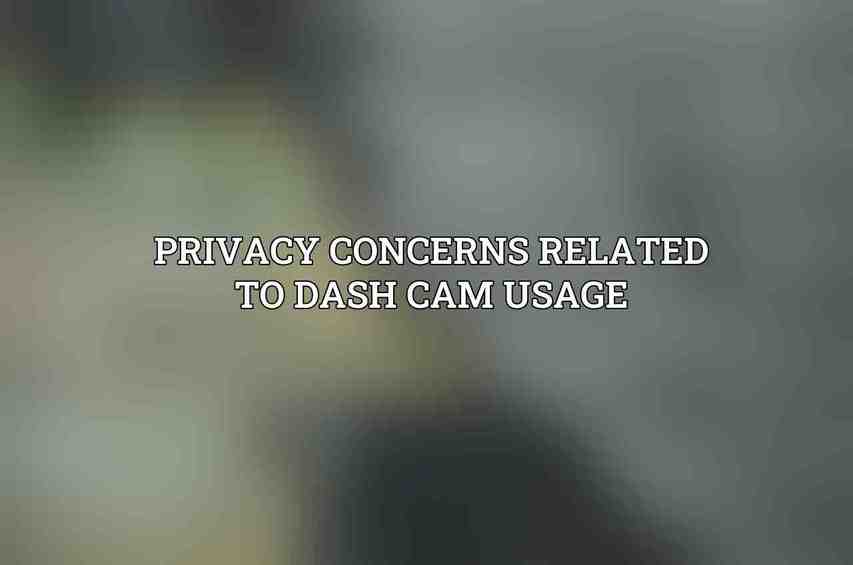 Privacy Concerns Related to Dash Cam Usage