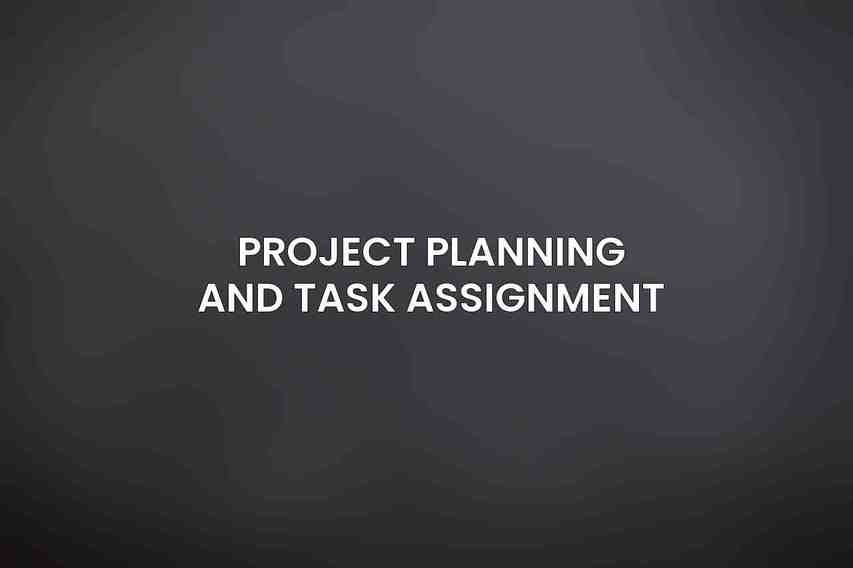 Project Planning and Task Assignment