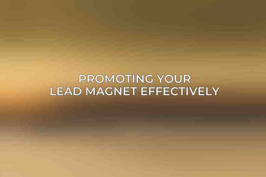 Promoting Your Lead Magnet Effectively